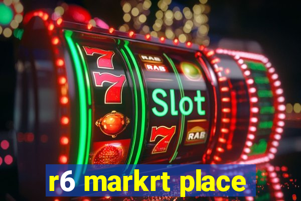 r6 markrt place